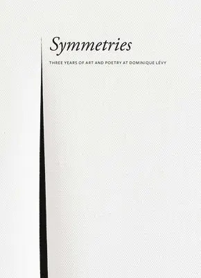 Sylvia Gorelick - Symmetries: Three Years of Art and Poetry at Dominique Lévy, Inbunden. Tillgänglighet: Lägg i varukorg