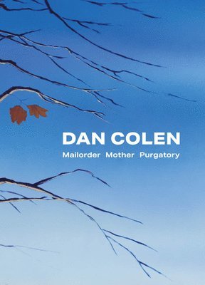 Douglas Fogle - Dan Colen: Mailorder Mother Purgatory, Inbunden