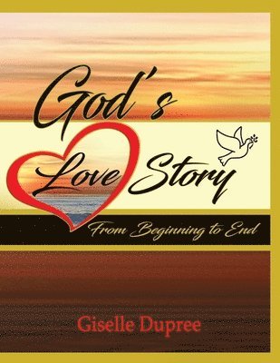 Dupree, G: God's Love Story From Beginning to End
