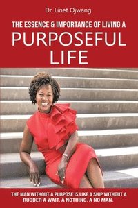 bokomslag Essence & Importance of Living A Purposeful Life