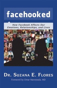 bokomslag Facehooked: How Facebook Affects Our Emotions, Relationships, and Lives