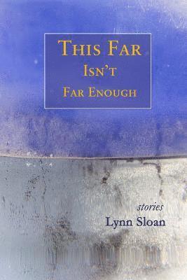 This Far Isn't Far Enough: Stories 1