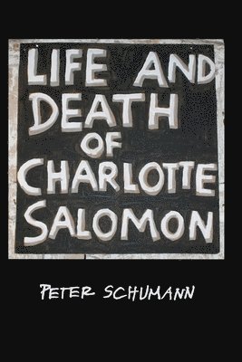 bokomslag LIfe and Death of Charlotte Salomon
