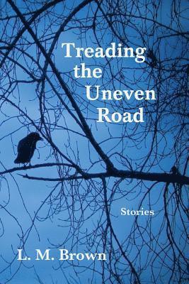 Treading the Uneven Road: Stories 1