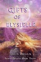 Ellis Logan - Gifts of Elysielle: Inner Origins Book Three, Häftad