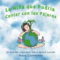 bokomslag La Niña que Podría Cantar con los Pájaros - Un Cuento Inspirador sobre Rachel Carson