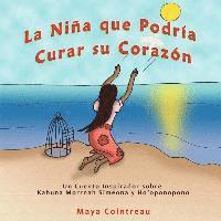 bokomslag La Niña que Podría Curar su Corazón - Un Cuento Inspirador sobre Kahuna Morrnah Simeona y Ho'oponopono