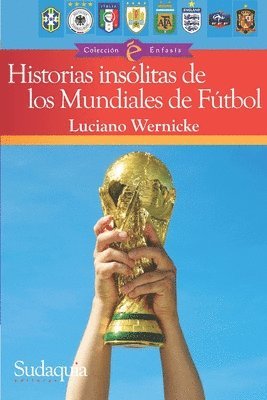 Luciano Wernicke - Historias insólitas de los Mundiales de Fútbol, Häftad