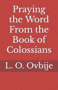 bokomslag Praying the Word From the Book of Colossians