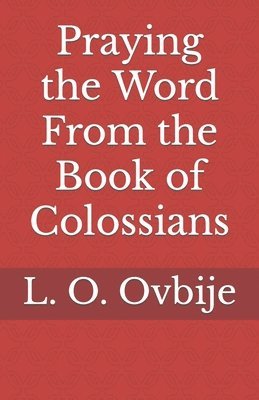 Praying the Word From the Book of Colossians 1