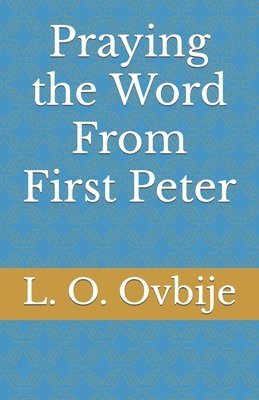 Praying the Word From First Peter 1