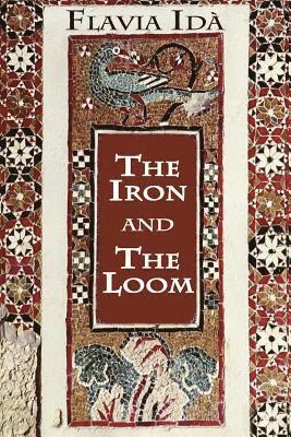 The Iron and The Loom: A Novel of Italy 1