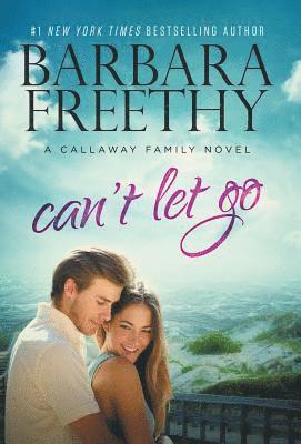 Barbara Freethy - Can't Let Go (Callaway Cousins #5), Inbunden