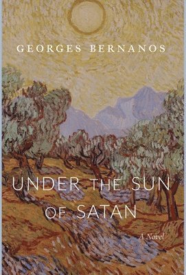 Georges Bernanos - Under the Sun of Satan, Inbunden