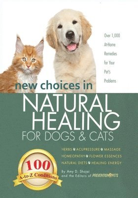 bokomslag New Choices in Natural Healing for Dogs & Cats