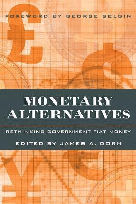 James A Dorn, James A. Dorn, James  A Dorn - Monetary Alternatives, Häftad