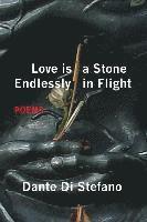 bokomslag Love Is a Stone Endlessly in Flight