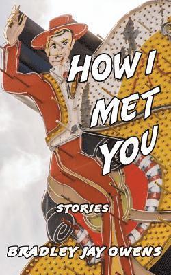 Bradley Jay Owens - How I Met You, Häftad