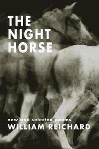bokomslag The Night Horse: New and Selected Poems