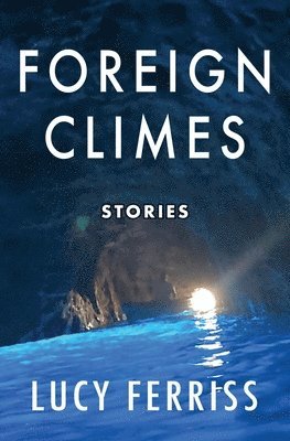 Lucy Ferriss - Foreign Climes, Häftad