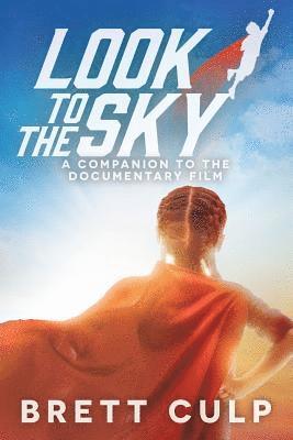Brett Culp - Look to the Sky: A Companion to the Documentary Film, Häftad