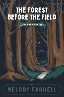 Melody Farrell - Forest Before The Field, Häftad