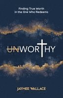 Jaymee Wallace - Unworthy, Häftad