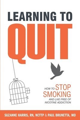 bokomslag Learning to Quit: How to Stop Smoking and Live Free of Nicotine Addiction