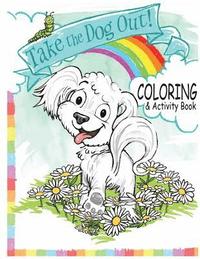 bokomslag Take the Dog Out Coloring and Activity Book
