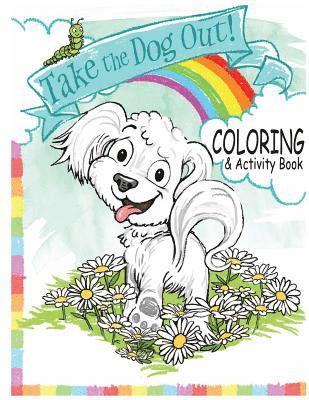 Take the Dog Out Coloring and Activity Book 1