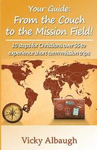 bokomslag Your Guide: From the Couch to the Mission Field: 10 Steps for Christians Over 55 to Experience Short-Term Mission Trips