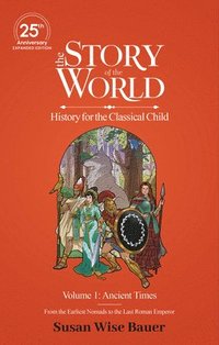 bokomslag The Story of the World, Volume 1: Ancient Times. from the Earliest Nomads to the Last Roman Emperor.: 25th Anniversary Expanded Edition