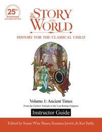 bokomslag Instructor Guide to the Story of the World, Volume 1: Ancient Times, 25th Anniversary Expanded Edition: From the Earliest Nomads to the Last Roman Emp