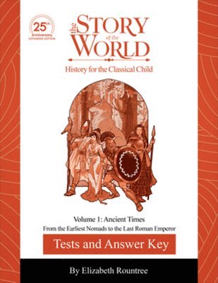 Test and Answer Key to The Story of the World, Volume 1: Ancient Times, 25th Anniversary Expanded Edition