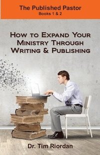 bokomslag The Published Pastor: How to Expand Your Ministry Through Writing and Publishing