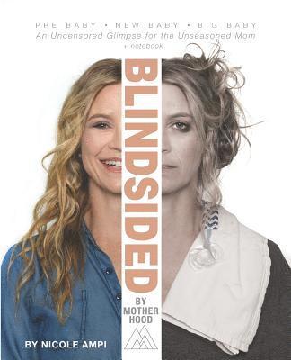 bokomslag Blindsided by Motherhood: An Uncensored Glimpse for the Unseasoned Mom