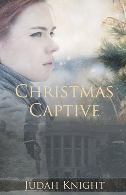bokomslag Christmas Captive: A Clean Romantic Suspense Novella