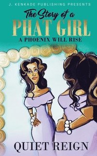 bokomslag The Story of a Phat Girl: A Phoenix Will Rise