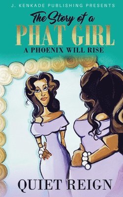 The Story of a Phat Girl: A Phoenix Will Rise 1