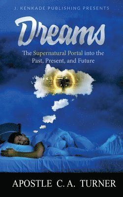 bokomslag Dreams: The Supernatural Portal into the Past, Present, and Future