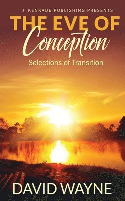 David Wayne - The Eve of Conception: Selections of Transition, Häftad
