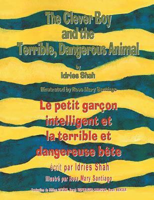 bokomslag Clever Boy and the Terrible Dangerous Animal -- Le petit garçon intelligent et la terrible et dangereuse bête