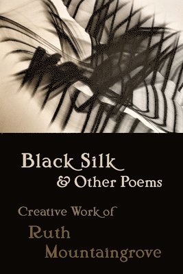 bokomslag Black Silk and Other Poems: Creative Work of Ruth Mountaingrove