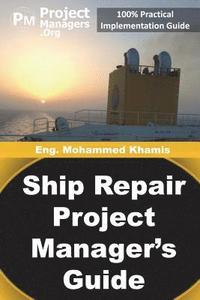bokomslag Ship Repair Project Manager's Guide: Marine Traffic and Shipyards Maintenance