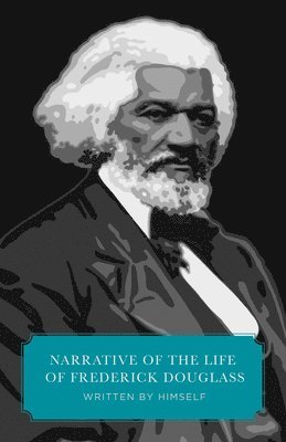 Narrative of the Life of Frederick Douglass (Canon Classics Worldview Edition) 1