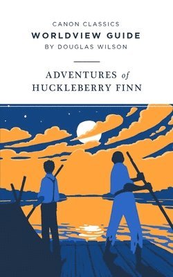Douglas Wilson - Worldview Guide for The Adventures of Huckleberry Finn, Häftad