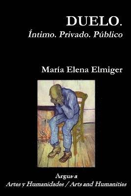 María Elena Elmiger - DUELO. Íntimo. Privado. Público, Häftad
