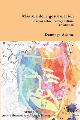 Domingo Adame - Más allá de la gesticulación. Ensayos sobre teatro y cultura en México, Häftad