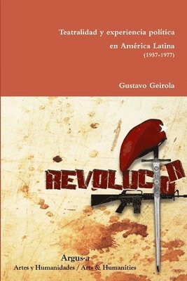 Gustavo Geirola - Teatralidad y experiencia política en América Latina (1957-1977), Häftad
