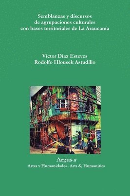 Semblanzas y discursos de agrupaciones culturales con bases territoriales de La Araucana 1